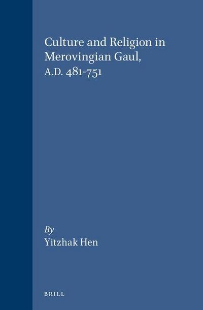 Culture and Religion in Merovingian Gaul, A.D. 481-751