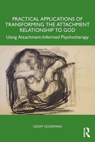 Practical Applications of Transforming the Attachment Relationship to God
