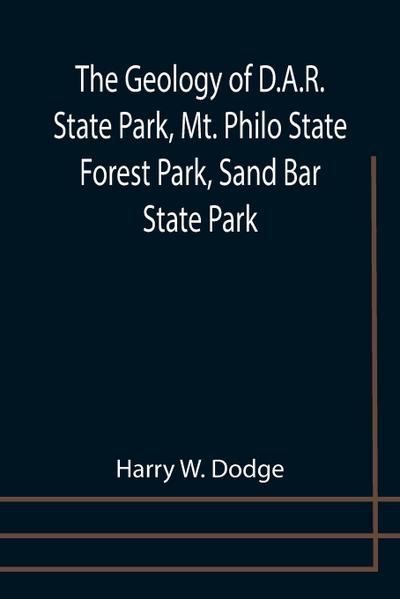 The Geology of D.A.R. State Park, Mt. Philo State Forest Park, Sand Bar State Park