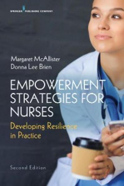 Empowerment Strategies for Nurses, Second Edition