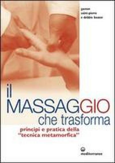 Il massaggio che trasforma. Principi e pratica della «tecnica metamorfica»