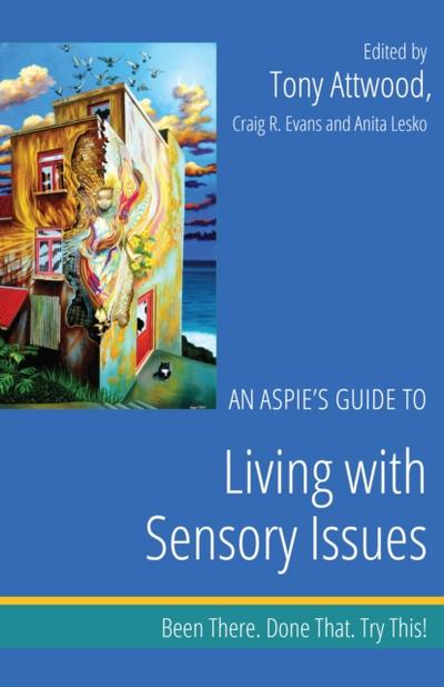 An Aspie’s Guide to Living with Sensory Issues