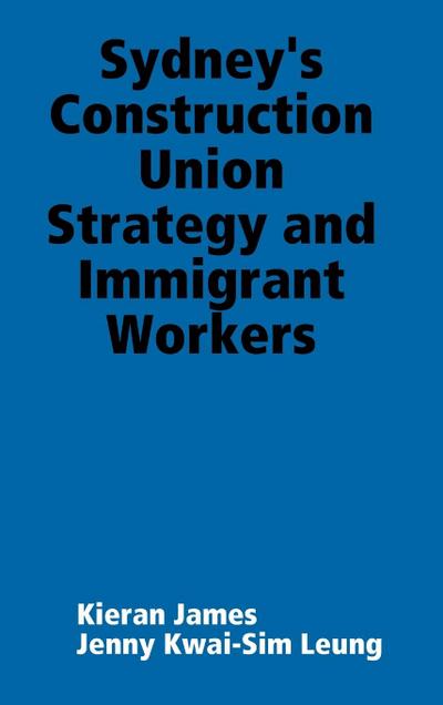Sydney’s Construction Union Strategy and Immigrant Workers
