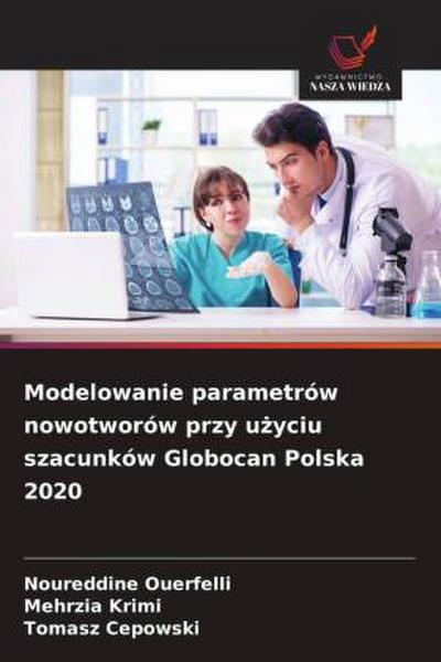 Modelowanie parametrów nowotworów przy u¿yciu szacunków Globocan Polska 2020