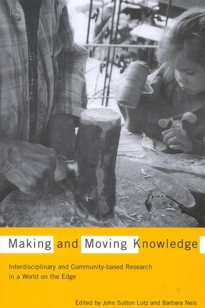 Making and Moving Knowledge: Interdisciplinary and Community-Based Research in a World on the Edge