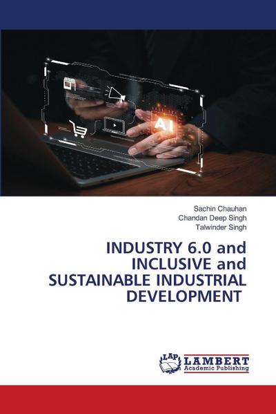 INDUSTRY 6.0 and INCLUSIVE and SUSTAINABLE INDUSTRIAL DEVELOPMENT