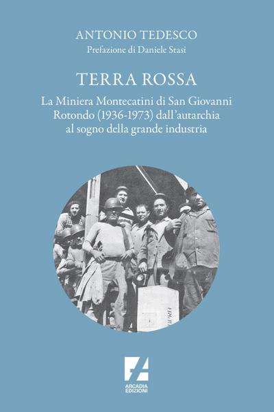 Tedesco, A: Terra Rossa. La miniera di Montecatini di San Gi