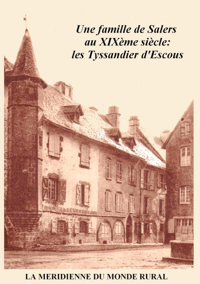 Une famille de Salers au XIXème siècle: les Tyssandier d’Escous