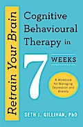 Retrain Your Brain: Cognitive Behavioural Therapy in 7 Weeks