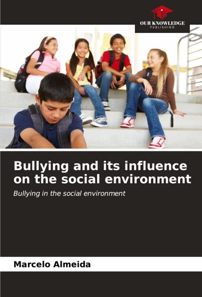 Bullying and its influence on the social environment