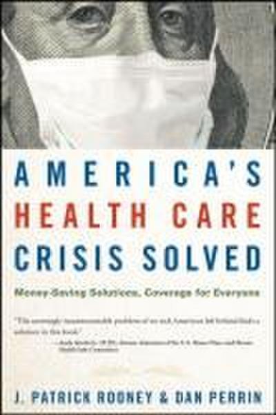 America’s Health Care Crisis Solved