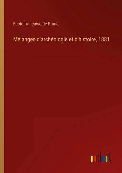Mélanges d’archéologie et d’histoire, 1881