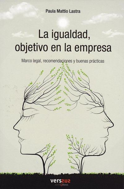 La igualdad, objetivo en la empresa : marcol legal, recomendaciones y buenas prácticas
