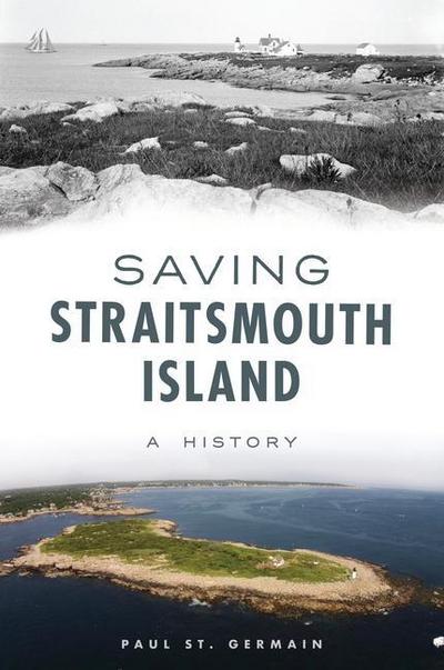 Saving Straitsmouth Island: A History