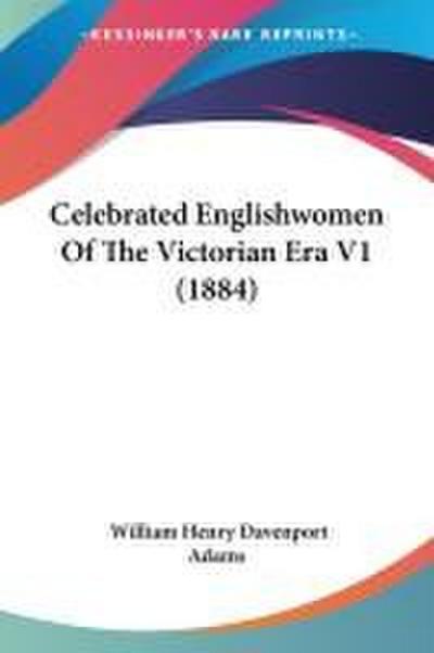 Celebrated Englishwomen Of The Victorian Era V1 (1884)