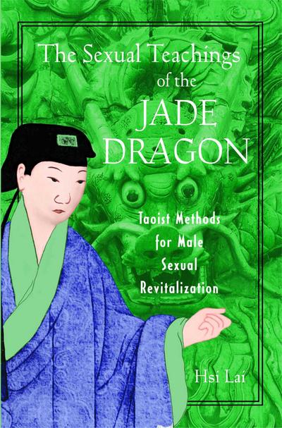 The Sexual Teachings of the Jade Dragon - Hsi Lai