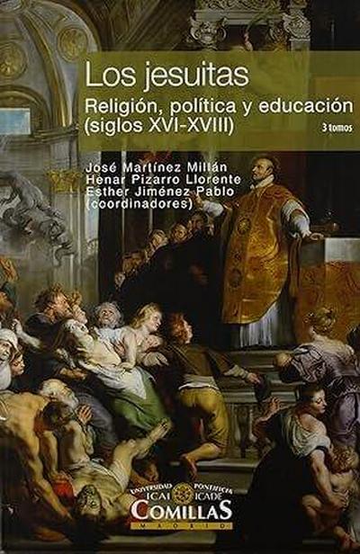 Los jesuitas : religión, política y educación, siglos XVI-XVIII