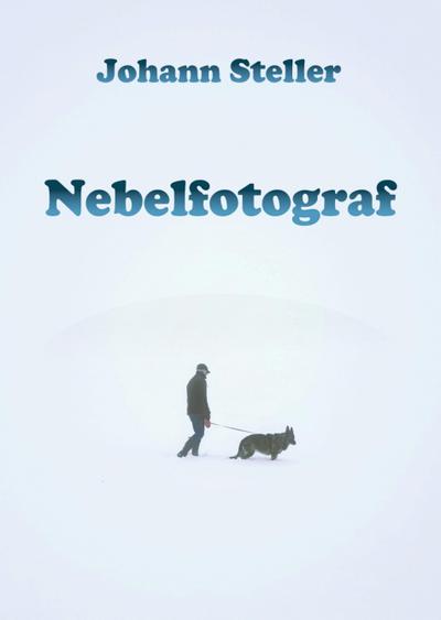 Nebelfotograf (eBook, EPUB) - Johann Steller