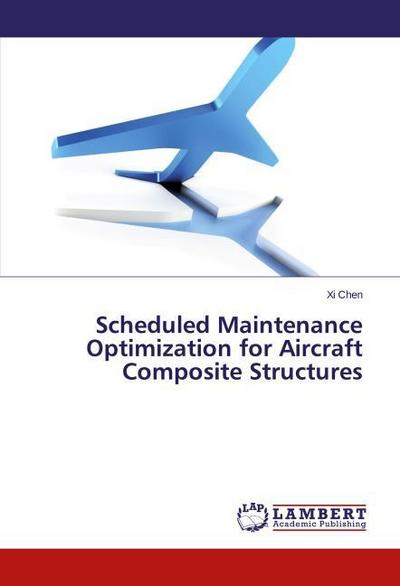 Scheduled Maintenance Optimization for Aircraft Composite Structures