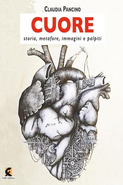 Pancino, C: Cuore. Storia, metafore, immagini e palpiti