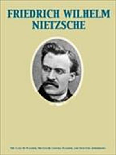 Case Of Wagner, Nietzsche Contra Wagner, and Selected Aphorisms.