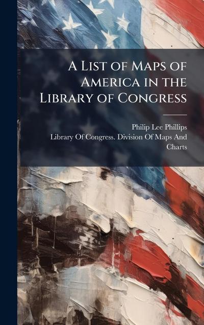 A List of Maps of America in the Library of Congress