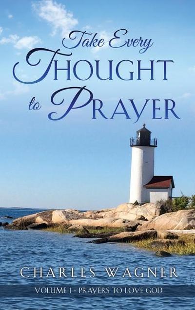 Take Every Thought to Prayer