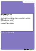 Bei welchen Alltagsphänomenen spielt die Physik ei