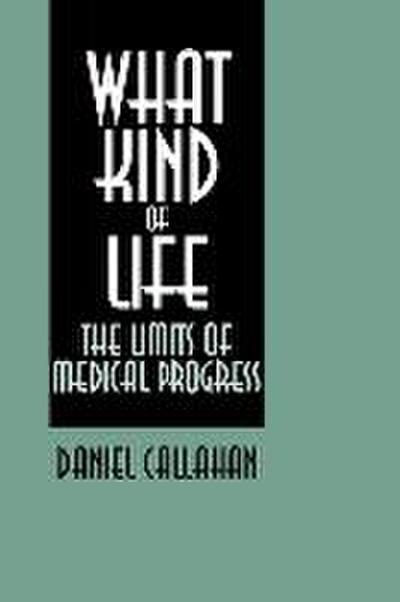Callahan, D: What Kind of Life?
