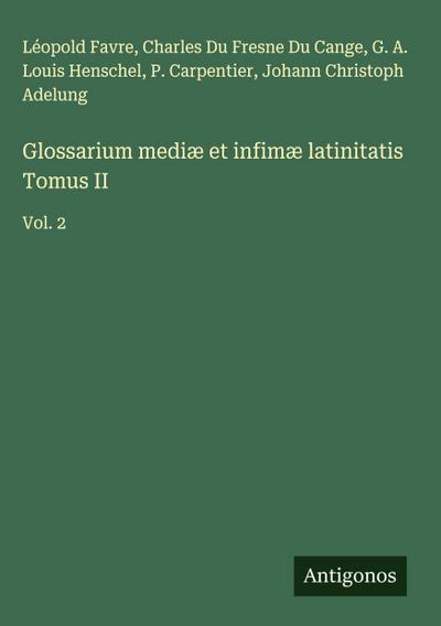 Glossarium mediæ et infimæ latinitatis Tomus II