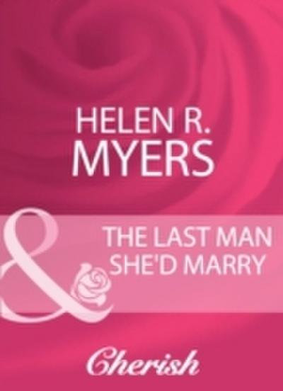 Last Man She’d Marry (Mills & Boon Cherish)