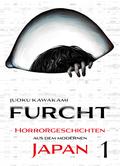 Furcht: Horrorgeschichten aus dem moderenen Japan, Band 1