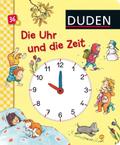 Duden 36 +: Die Uhr und die Zeit (Uhrzeit und Jahreszeiten kennen lernen): Erste Lernschritte: Fühlen und Begreifen mit Spieluhr