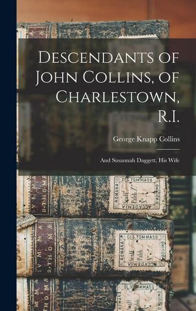 Descendants of John Collins, of Charlestown, R.I.: And Susannah Daggett, his Wife