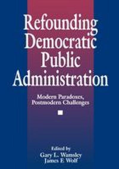 Refounding Democratic Public Administration