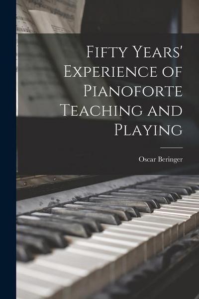 Fifty Years’ Experience of Pianoforte Teaching and Playing