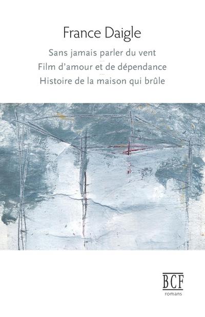 Sans jamais parler du vent, Film d’amour et de dépendance, Histoire de la maison qui brûle