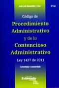 Código de procedimiento administrativo y de lo contencioso administrativo ley 1437 de 2011 comentado y concordado - 2da. Edición