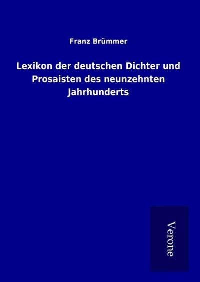 Lexikon der deutschen Dichter und Prosaisten des neunzehnten Jahrhunderts