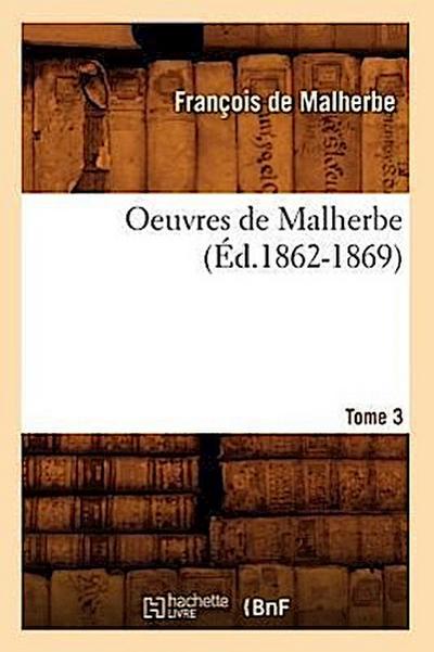 Oeuvres de Malherbe. Tome 3 (Éd.1862-1869)