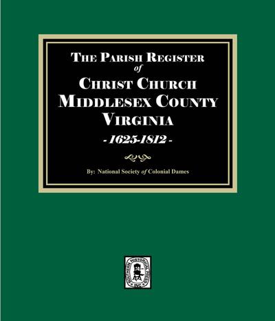 The Parish Register of Christ Church, Middlesex County, Virginia, 1625-1812