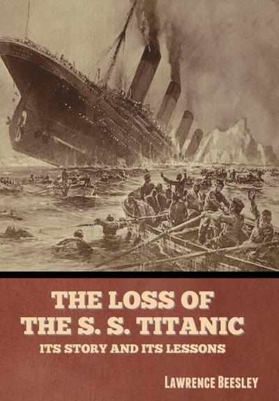 The Loss of the S. S. Titanic