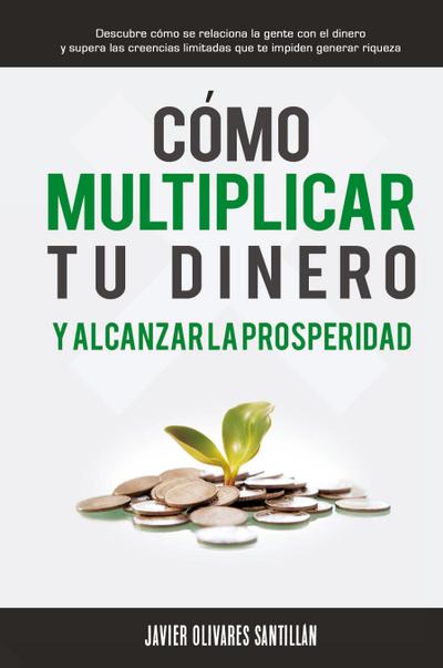 Cómo multiplicar tu dinero y alcanzar la prosperidad