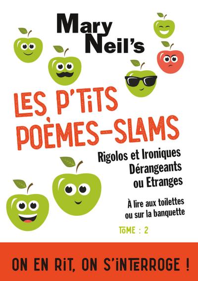 Les P’tits Poèmes-Slams Rigolos et Ironiques, Dérangeants ou Etranges