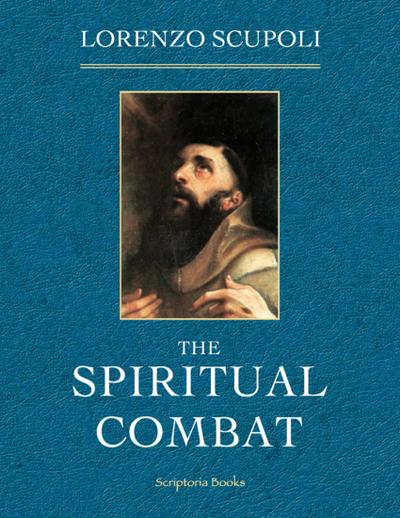 The Spiritual Combat: Together With the Supplement and the Path of Paradise