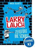 Larry Lauch zerstört die Schule (Band 1)