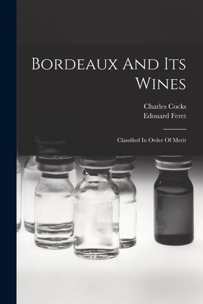 Bordeaux And Its Wines: Classified In Order Of Merit