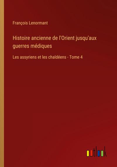 Histoire ancienne de l’Orient jusqu’aux guerres médiques
