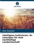 Intelligenz kultivieren: AI-Lösungen für eine nachhaltige Landwirtschaft