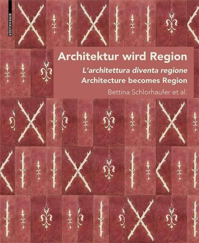 Architektur wird Region / Dall’architettura alla regione / Architecture becomes Region